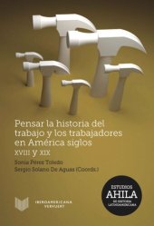 book Pensar la historia del trabajo y los trabajadores en América, siglos XVIII y XIX