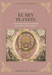 book El rey planeta: suerte de una divisa en el entramado encomiástico en torno a Felipe IV