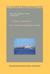 book Del alba al anochecer: La escritura en Reinaldo Arenas