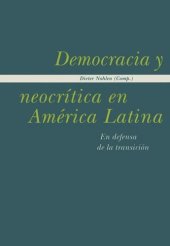 book Democracia y neocrítica en América Latina: En defensa de la transición