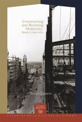 book Constructing and Resisting Modernity: Madrid 1900-1936