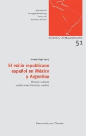 book El exilio republicano español en México y Argentina: Historia cultural, instituciones literarias, medios