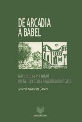 book De Arcadia a Babel: naturaleza y ciudad en la literatura hispanoamericana