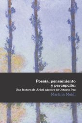 book Poesía, pensamiento y percepción: una lectura de Árbol adentro de Octavio Paz