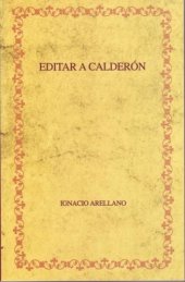 book Editar a Calderón: hacia una edición crítica de las comedias completas