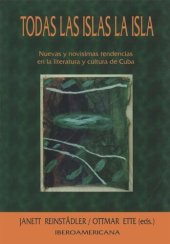 book Todas las islas la isla: nuevas y novísimas tendencias en la literatura y cultura de Cuba