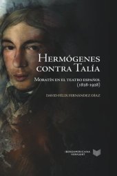 book Hermógenes contra Talía: Moratín en el teatro español (1828-1928)