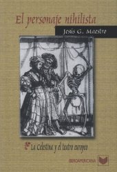 book El personaje nihilista: La Celestina y el teatro europeo