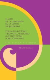 book El arte de la subversión en la España inquisitorial: Fernando de Rojas y Francisco Delicado (con dos notas sobre Cervantes)