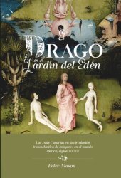 book El drago en el Jardín del Edén: las Islas Canarias en la circulación transatlántica de imágenes en el mundo ibérico, siglos XVI-XVII