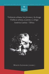 book Violencia urbana, los jóvenes y la droga = Violência urbana, os jovens e a droga: América Latina - África