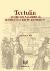 book Tertulia: Literatur und Soziabilität im Spanien des 18. und 19. Jahrhunderts