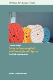 book Fokus im Spannungsfeld von Phonologie und Syntax: Eine Studie zum Spanischen