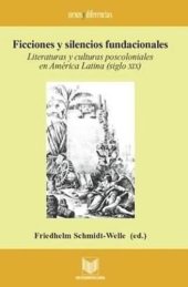 book Ficciones y silencios fundacionales: Literaturas y culturas poscoloniales en América Latina (siglo XIX)