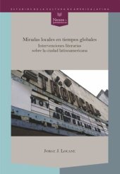 book Miradas locales en tiempos globales: intervenciones literarias sobre la ciudad latinoamericana