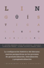 book La configuración histórica del discurso: nuevas perspectivas en los procesos de gramaticalización, lexicalización y pragmaticalización