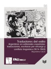 book Traductores del exilio: argentinos en editoriales españolas: traducciones, escrituras por encargo y conflicto lingüístico (1974-1983)