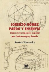 book Viajes de un ingeniero español por Centroeuropa y Francia. Estudio preliminar, edición, glosarios e índices de Beatriz Vitar.