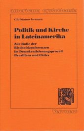 book Politik und Kirche in Lateinamerika: Zur Rolle der Bischofskonferenzen im Demokratisierungsprozess Brasiliens und Chiles