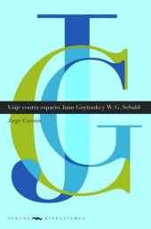 book Viaje contra espacio. Juan Goytisolo y W. G. Sebald