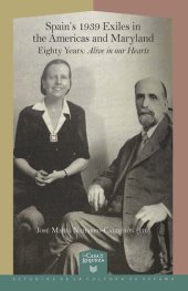 book Spain’s 1939 Exiles in the Americas and Maryland: Eighty Years, Alive in Our Hearts