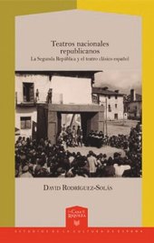 book Teatros nacionales republicanos: La Segunda República y el teatro clásico español