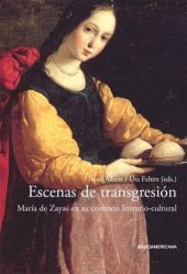 book Escenas de transgresión: María de Zayas en su contexto literario-cultural. Con un prólogo de Hans Ulrich Gumbrecht.