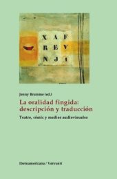 book La oralidad fingida: descripción y traducción. teatro, cómic y medios audiovisuales