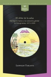 book El dólar de la salsa: del barrio latino a la industria multinacional de fonogramas, 1971-1999