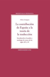 book La contribución de España a la teoría de la traducción: Introducción, estudio y antología de textos de los siglos XIV y XV