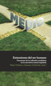 book Extensiones del ser humano: funciones de la reflexión mediática en la narrativa actual española