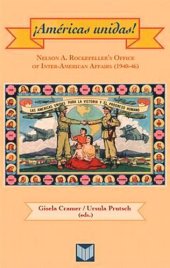 book ¡Américas unidas!: Nelson A. Rockefeller's Office of Inter-American Affairs (1940-46)