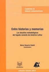 book Entre historias y memorias: Los desafíos metodológicos del legado reciente de América Latina