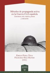 book Métodos de propaganda activa en la Guerra Civil española: literatura, arte, música, prensa y educación