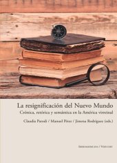 book La resignificación del Nuevo Mundo: Crónica, retórica y semántica en la América virreinal