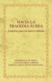 book Hacia la tragedia áurea: Lecturas para un nuevo milenio