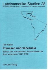 book Preussen und Venezuela: Edition der preussischen Konsularberichte über Venezuela 1842-1850