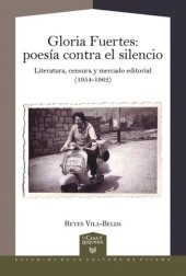 book Gloria Fuertes: poesía contra el silencio. literatura, censura y mercado editorial (1954-1962)