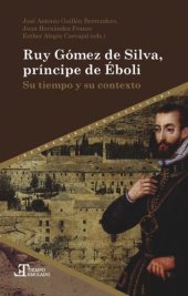 book Ruy Gómez de Silva, príncipe de Éboli: su tiempo y su contexto