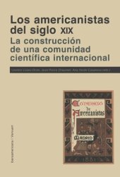 book Los americanistas del siglo XIX: La construcción de una comunidad científica internacional