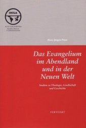 book Das Evangelium im Abendland und in der Neuen Welt: Studien zu Theologie, Gesellschaft und Geschichte: Zum 65. Geburtstag des Autors hrsg. von