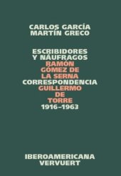 book Escribidores y náufragos: Correspondencia Ramón Gómez de la Serna / Guillermo de Torre 1916-1963