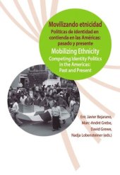 book Movilizando etnicidad / Mobilizing Ethnicity: Políticas de identidad en contienda en las Américas: pasado y presente / Competing Identity Politics in the Americas: Past and Present