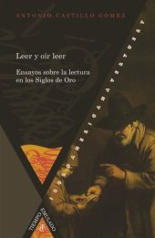 book Leer y oír leer: ensayos sobre la lectura en los Siglos de Oro