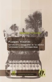 book Pliegues visuales: narrativa y fotografía en la novela latinoamericana contemporánea