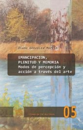 book Emancipación, plenitud y memoria: modos de percepción y acción a través del arte