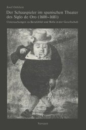 book Der Schauspieler im spanischen Theater(1600-1681): Untersuchungen zu Berufsbild und Rolle in der Gesellschaft