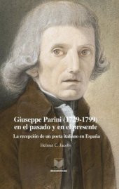 book Giuseppe Parini (1729-1799) en el pasado y en el presente: La recepción de un poeta italiano en España