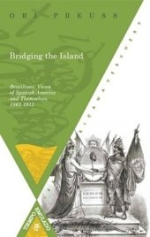 book Bridging the Island: Brazilians' Views of Spanish America and Themselves, 1865-1912