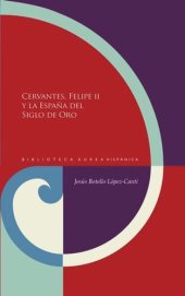 book Cervantes, Felipe II y la España del Siglo de Oro